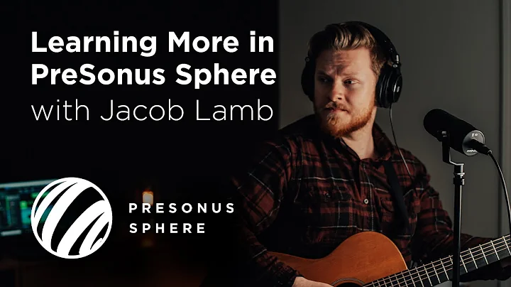 Learning More in PreSonus Sphere with Jacob Lamb