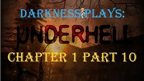 Darkness Plays - Underhell Chapter One [Part 10]