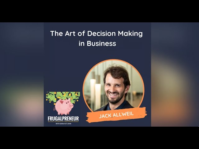 The Art of Decision Making in Business (with Jack Allweil)