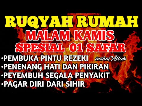 RUQYAH MALAM KAMIS 01 SAFAR BERKAH USIR JIN DAN SIHIR DI RUMAH DENGAN AYAT PENYEMBUH BY ALAA AQEL