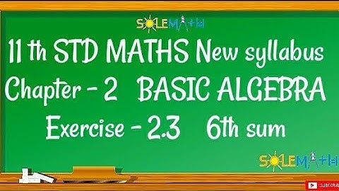 TN 11TH MATHS EX:2.3 SUM:6 (CHAPTER 2/BASIC ALGEBRA)
