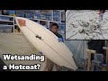 How to Wetsand a Surfboard Hotcoat | Epoxy Board Building