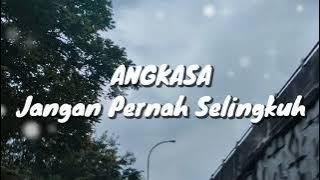 Angkasa - Jangan Pernah Selingkuh (Lirik)