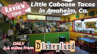 Taco review Little Caboose Tacos in Anaheim Ca only 2 4 miles from Disneyland a must try