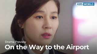 (Preview) On the Way to the Airport : EP11 | KBS WORLD TV
