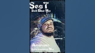 SegT  - Still Blue Mix ( Amapiano Instrumental Mix )