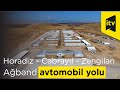 Horadiz - Cəbrayıl - Zəngilan - Ağbənd avtomobil yolunun tikintisi davam etdirilir