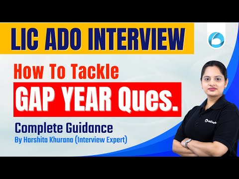 LIC ADO Interview Preparation 2023 | How To Tackle Gap Year Questions | Complete Guidance
