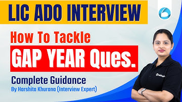 LIC ADO Interview Preparation 2023 | How To Tackle Gap Year Questions | Complete Guidance