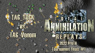 Total Annihilation: 2022 ProTA Tournament Finals #1 - TAG_ROCK vs. TAG_Venom