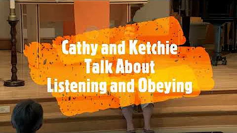 Cathy and Ketchie Talk About Listening and Obeying