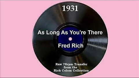 1931 Fred Rich - As Long As Youre There (Scrappy L...