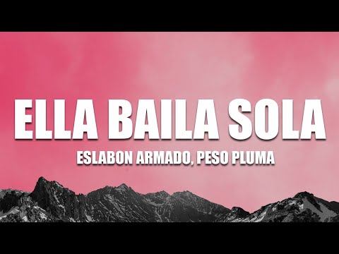 Eslabon Armado, Peso Pluma - Ella Baila Sola ( Lyrics )