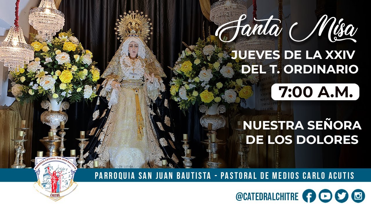 SANTA MISA / 7:00 A.M. - NUESTRA SEÑORA DE LOS DOLORES - YouTube
