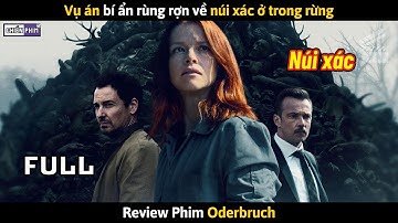 Vụ Án Bí Ẩn Rùng Rợn Về Núi Xác Ở Trong Rừng || Review Phim