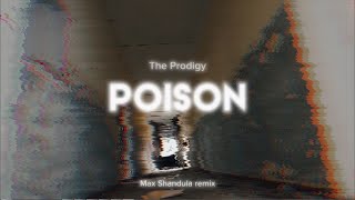 The Prodigy - Poison (Max Shandula remix)
