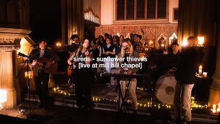 Video thumbnail of "Sunflower Thieves - Sirens [live at Mill Hill Chapel]"