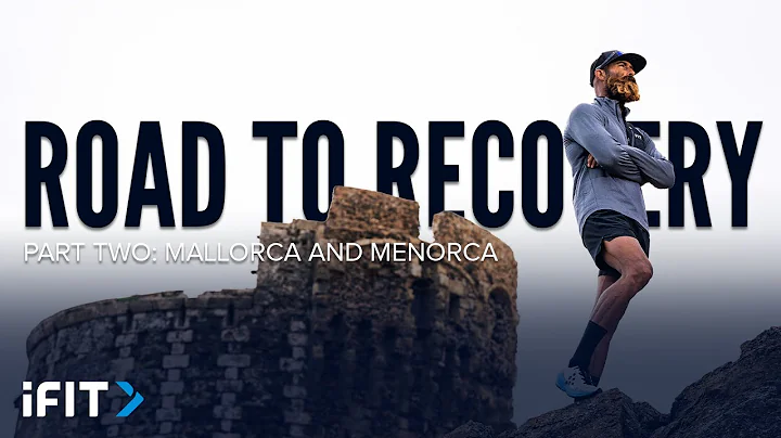iFIT Road to Recovery Part 2: Mallorca & Menorca | Tommy Rivs