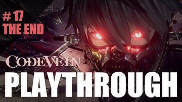 Code Vein - Gameplay Playthrough Part 17  (The End)