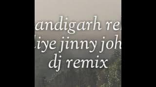 Chandigarh jinny johal dj Remix (DJ Madan verma)