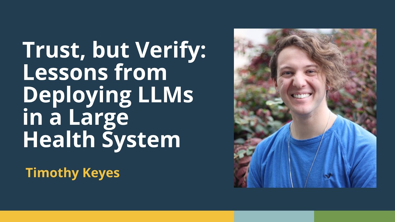 Tim Keyes Dallas Trust, but Verify: Lessons from Deploying LLMs in a Large Health System ...
