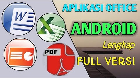 APLIKASI OFFICE ANDROID FULL VERSI WORD, EXCEL, POWERPOINT, PDF