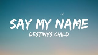 Destiny's Child - Say My Name (Lyrics)