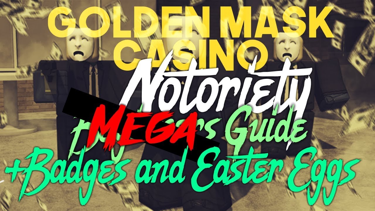 Notoriety Revamp Golden Mask Casino Stealth Mega Guide Easter