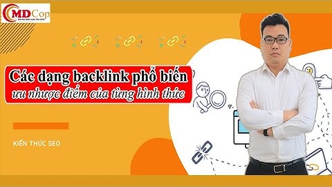 Các dạng backlink phổ biến hiện nay? Ưu nhược điểm của từng hình thức?