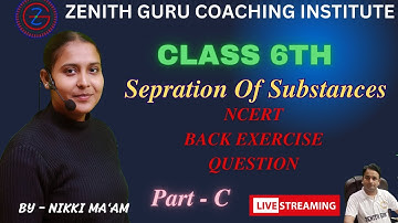 Separation Of Substances Class 6 l Science Chapter 3 | NCERT Back Exercise Question l Part - C