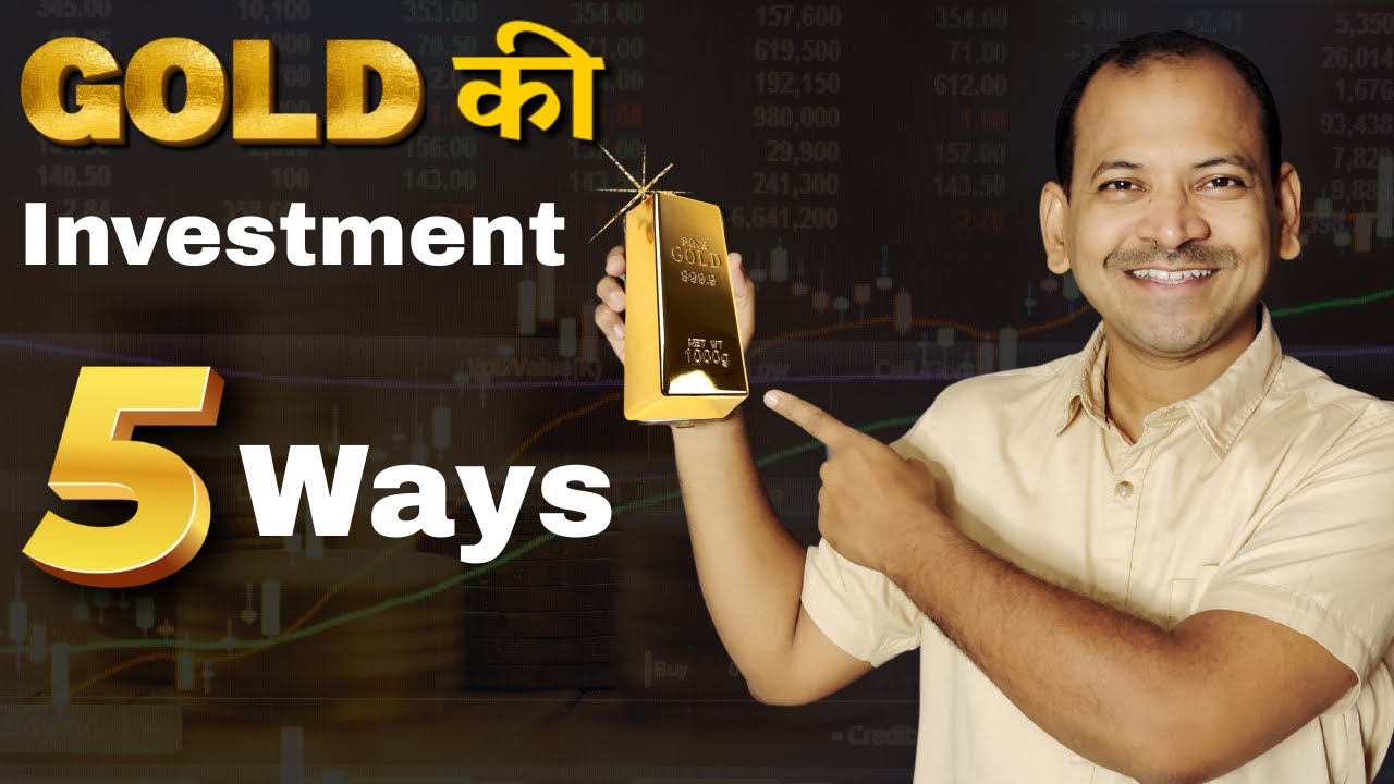 Gold Investing के 5 BEST तरीके | Best gold investment options | 5 Ways to Invest in Gold for 2025