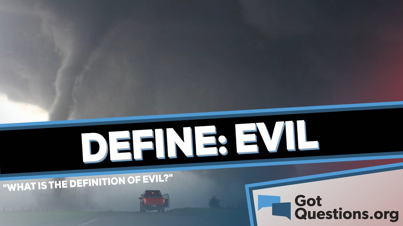 What Is The Definition Of Evil GotQuestions YouTube what-is-the-definition-of-evil-gotquestions-youtube