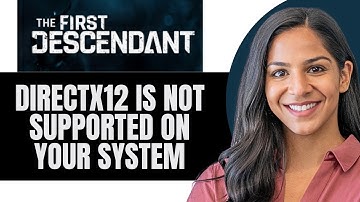 Fix The First Descendant DirectX 12 is not Supported on your System