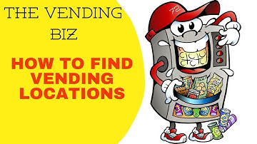 HOW TO FIND AND SECURE A VENDING LOCATION