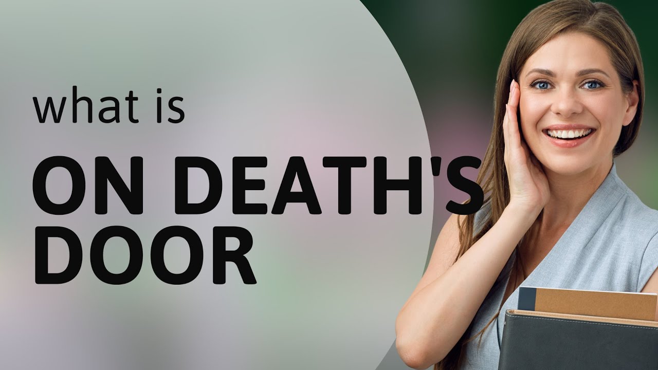 Understanding "On Death's Door": A Phrase Explained