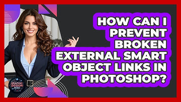 How Can I Prevent Broken External Smart Object Links In Photoshop? - Graphic Design Nerd