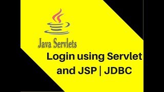 Login using Servlet and JSP |  JDBC | Part 3