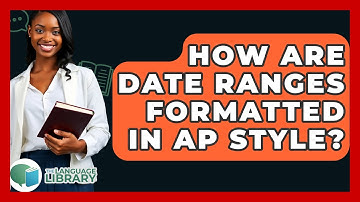 How Are Date Ranges Formatted In AP Style? - The Language Library