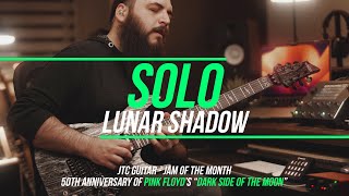 Solo - Lunar Shadow | 50th Anniversary Of Pink Floyd's "Dark Side Of The Moon" - JTC Guitar JOTM