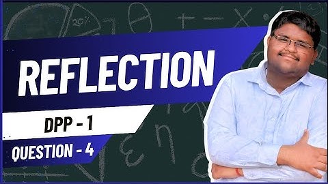 ICSE Class 10 | Reflection | DPP 1 – Q4 | Full Solution Explained