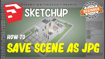 Sketchup How To Save Scenes As Jpg