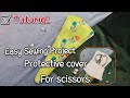 Easy Sewing Project  Protective cover for scissors