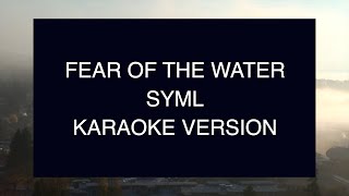 SYML - Fear of the Water | Karaoke