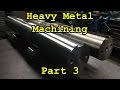 Heavy Metal Machining Part 3