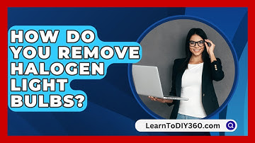 How Do You Remove Halogen Light Bulbs? - LearnToDIY360.com