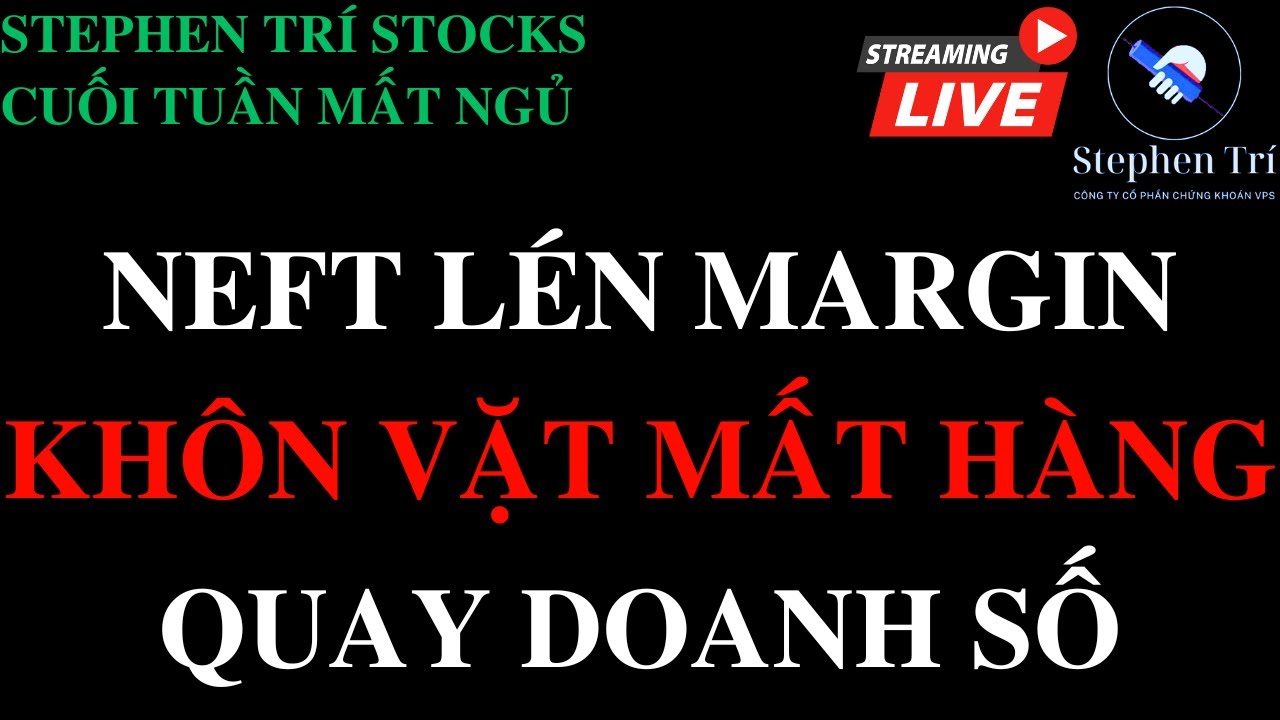 CUỐI TUẦN MẤT NGỦ: Lợi dụng neft lén margin quay doanh số - NĐT khôn vặt mất hàng