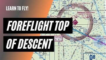 Finding Top of Descent with ForeFlight | Descent Planning Made Easy