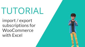 How to Import Export WooCommerce Subscriptions with Excel