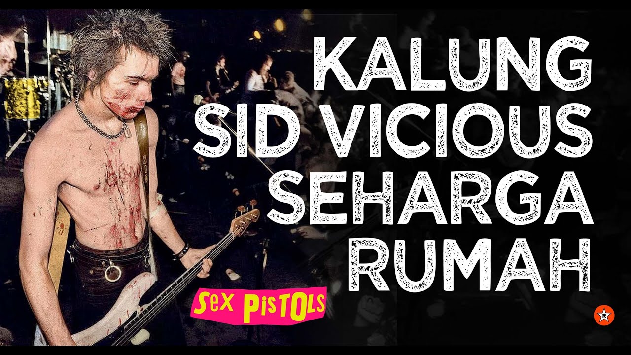KENAPA KALUNG SID VICIOUS SEHARGA  RUMAH !!