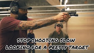 STOP SHOOTING SLOW LOOKING FOR A PRETTY TARGET